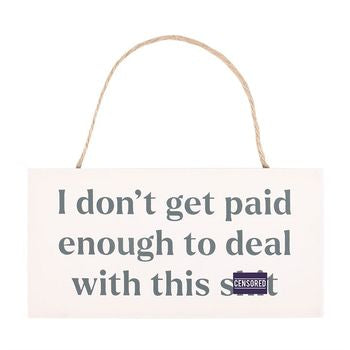 I Don't Get Paid Enough Sweary Hanging Sign