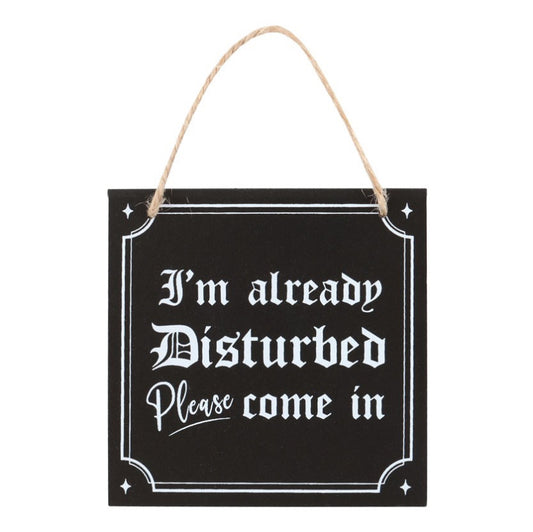 I'm Already Disturbed Hanging Sign