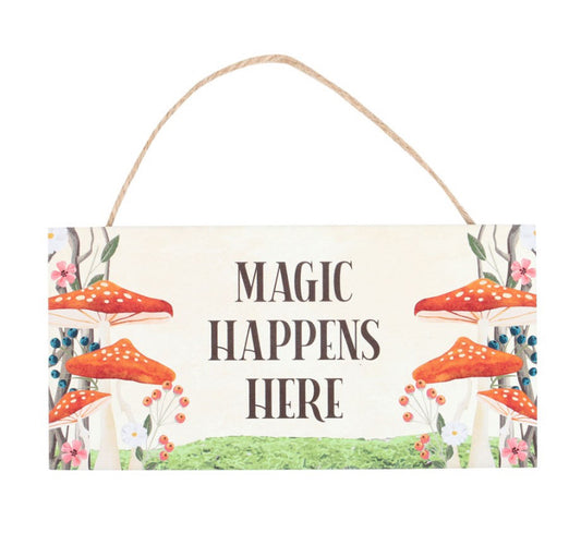 Magic Happens Here Mushroom Hanging Sign