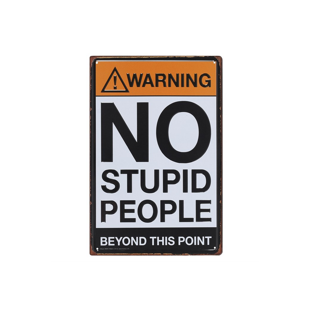 No Stupid People Metal Sign